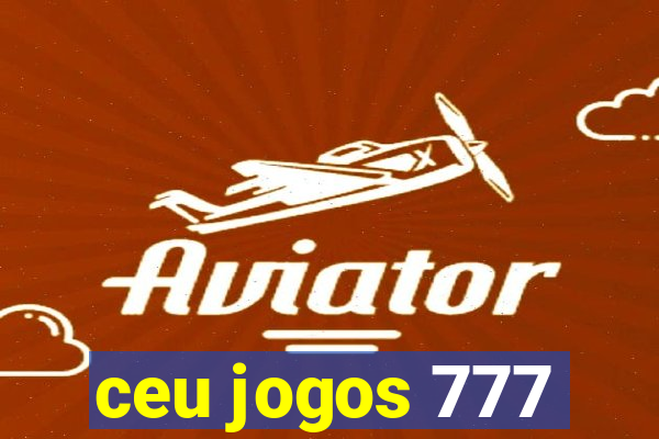 ceu jogos 777